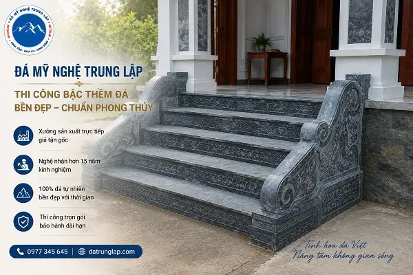 Đá Mỹ Nghệ Trung Lập - Địa chỉ thi công bậc thềm đá chất lượng