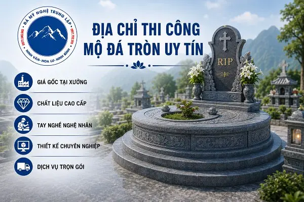 Địa chỉ thi công mộ đá tròn uy tín nào có giá cả phải chăng?
