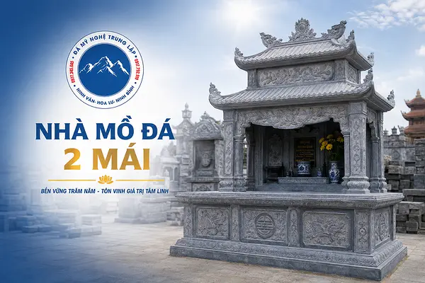Đơn vị thi công nhà mồ đá 2 mái chất lượng, giá tốt