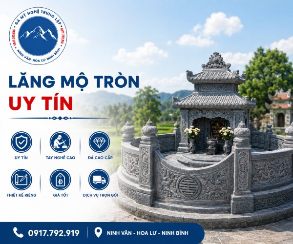 Nên chọn đơn vị thi công lăng mộ tròn nào uy tín?